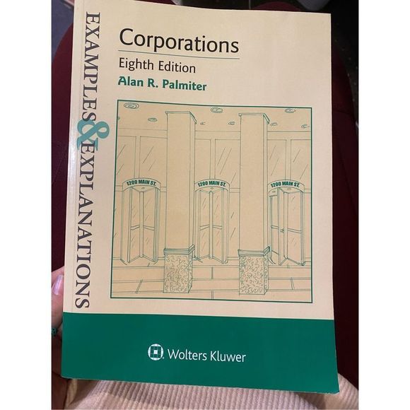 Examples & Explanations Corporations 8th Edition Alan R. Palmiter - Picture 1 of 3